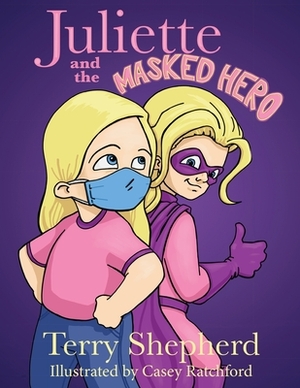 Juliette and the Masked Hero by Terry Shepherd