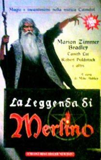 La leggenda di Merlino by Phyllis Ann Karr, Marion Zimmer Bradley, Mike Ashley, Jennifer Roberson, Esther M. Friesner
