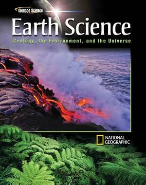 Glencoe Earth Science: Geology, the Environment, and the Universe, Student Edition by McGraw Hill