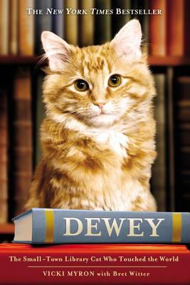 Dewey: The Small-Town Library Cat Who Touched the World by Bret Witter, Vicki Myron