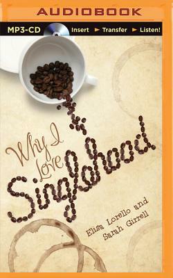 Why I Love Singlehood by Elisa Lorello, Sarah Girrell