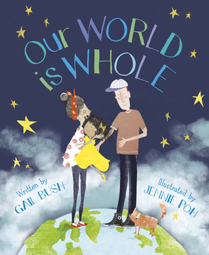 Our World Is Whole by Gail Bush