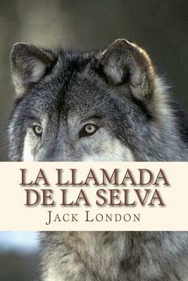 La llamada de la selva by Jack London