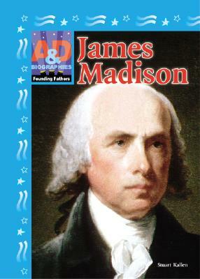 James Madison by Stuart A. Kallen