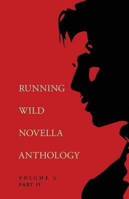 Running Wild Novella Anthology Volume 2: Part 2 by Jason Zeitler, John Taylor