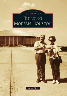 Building Modern Houston by Anna Mod