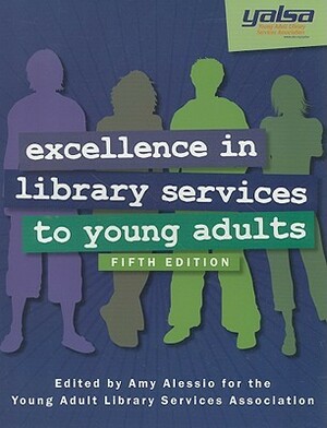 Excellence In Library Services To Young Adults by Amy Alessio