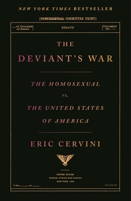 The Deviant's War: The Homosexual vs. the United States of America by Eric Cervini