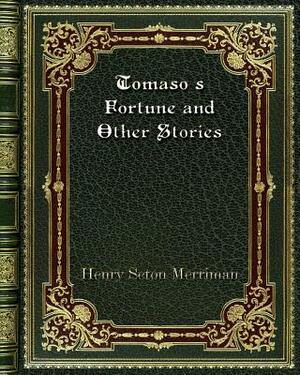 Tomaso's Fortune and Other Stories by Henry Seton Merriman