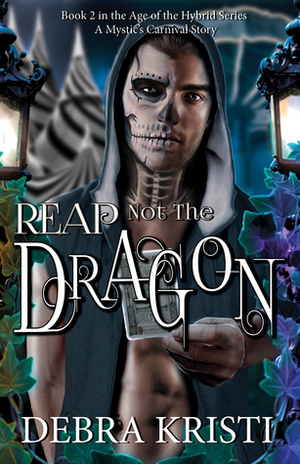 Reap Not the Dragon by Debra Kristi