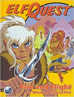 Elfquest Book #01: Fire and Flight by Richard Pini, Wendy Pini