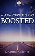 Boosted: A Shea Stevens Short Thriller by Dharma Kelleher