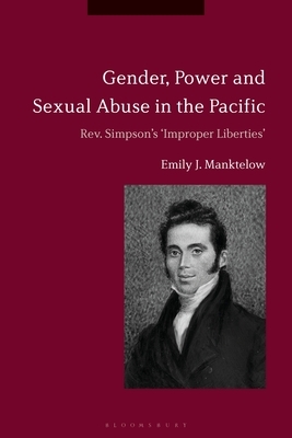 Gender, Power and Sexual Abuse in the Pacific: Rev. Simpson's “Improper Liberties” by Emily J. Manktelow