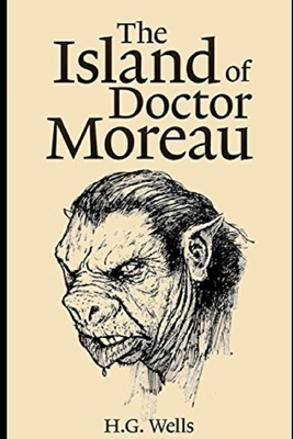 The Island of Dr. Moreau Illustrated by H.G. Wells