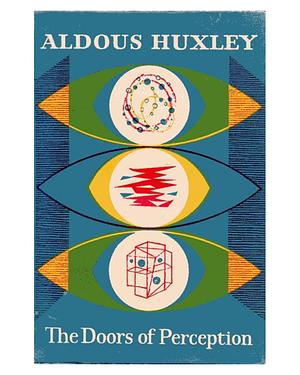 The Doors Of Perception by Aldous Huxley