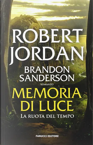 Memoria di luce. La ruota del tempo, Volume 14 by Brandon Sanderson, Robert Jordan