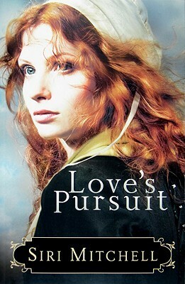 Love's Pursuit by Siri Mitchell