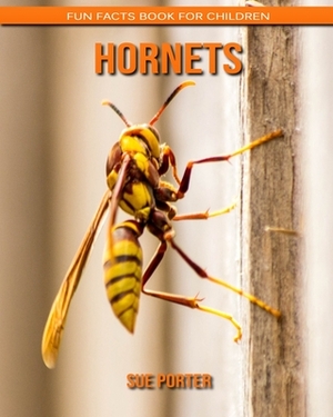 Hornets: Fun Facts Book for Children by Sue Porter