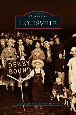 Louisville by James Anderson, Donna M. Neary