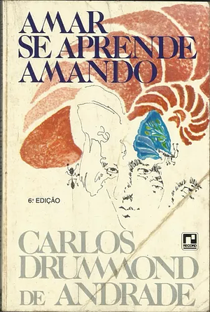 Amar se aprende amando: poesía de convívio e de humor by Carlos Drummond de Andrade