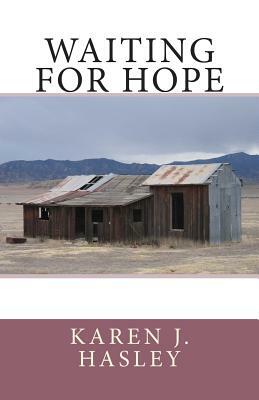 Waiting for Hope by Karen J. Hasley