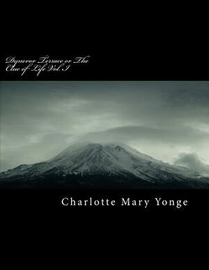 Dynevor Terrace or the Clue of Life Vol. I by Charlotte Mary Yonge