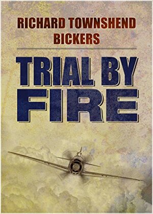 Trial By Fire by Richard Townshend Bickers