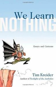 We Learn Nothing by Tim Kreider