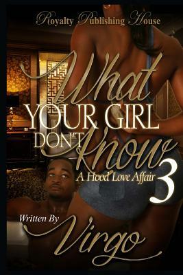 What Your Girl Don't Know 3 by Virgo