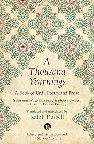 A Thousand Yearnings: A Book of Urdu Poetry and Prose by Marion Molteno