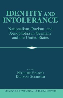 Identity and Intolerance: Nationalism, Racism, and Xenophobia in Germany and the United States by 