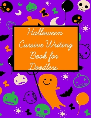 halloween cursive writing book for doodlers: a perfect gift for doodler kids by Sam R, Wish Journals