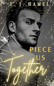 Piece Us Together by T.J. Hamel