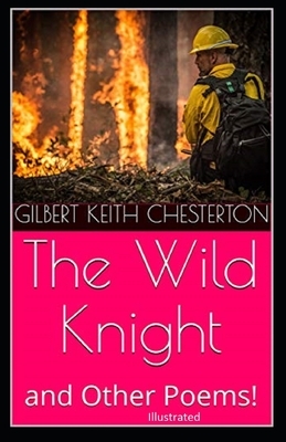 The Wild Knight and Other Poems Illustrated by G.K. Chesterton