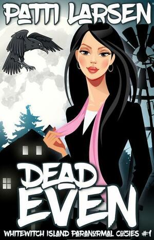 Dead Even by Patti Larsen