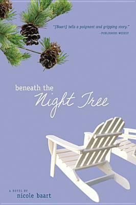 Beneath the Night Tree by Nicole Baart