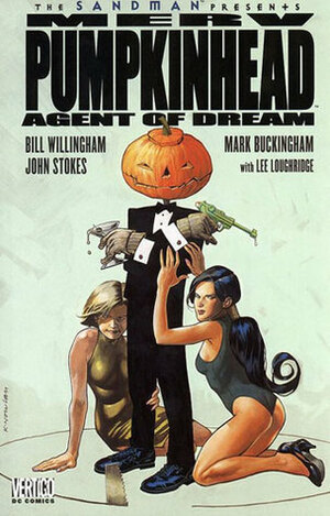 Merv Pumpkinhead: Agent of D.R.E.A.M. by Mark Buckingham, Bill Willingham, John Stokes, Lee Loughridge, Kevin Nowlan