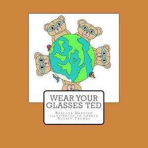 Wear your glasses Ted by Rebecca Harding