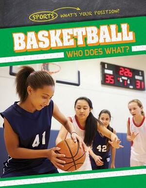 Basketball: Who Does What? by Ryan Nagelhout