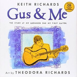 Gus and Me by Theodora Richards, Keith Richards