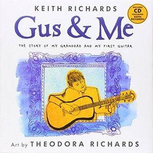 Gus and Me by Keith Richards, Theodora Richards