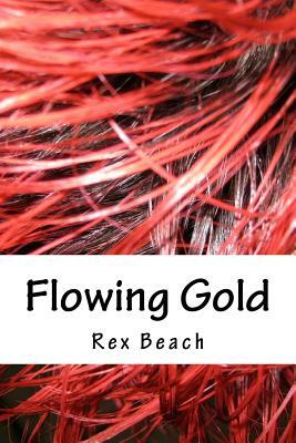 Flowing Gold by Rex Beach