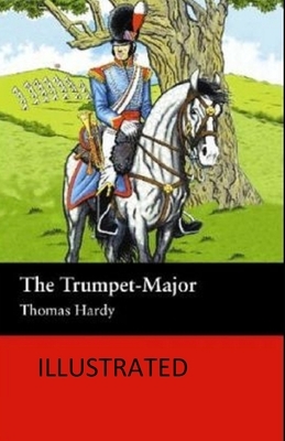 The Trumpet-Major Illustrated by Thomas Hardy