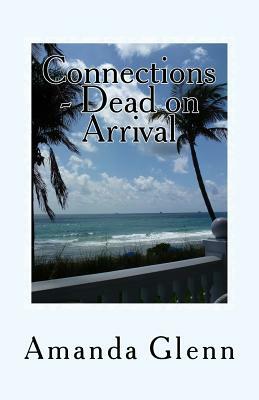 Connections - Dead on Arrival by Amanda Glenn