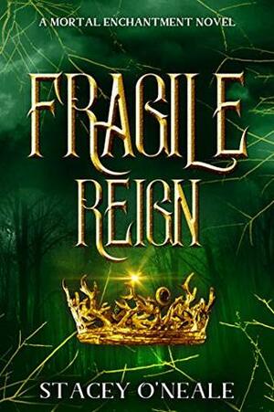 Fragile Reign by Stacey O'Neale