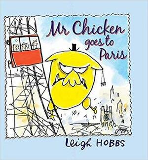 Mr. Chicken Goes to Paris by Leigh Hobbs