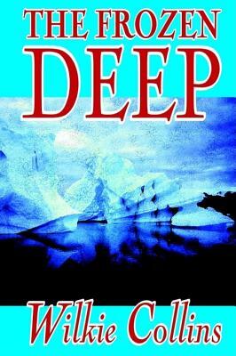 The Frozen Deep by Wilkie Collins, Fiction, Horror, Mystery & Detective by Wilkie Collins