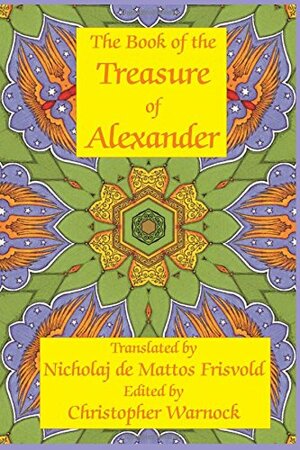 Book Of The Treasure Of Alexander: Ancient Hermetic Alchemy & Astrology by Christopher Warnock, Nicholaj de Mattos Frisvold