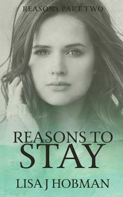 Reasons to Stay: Reasons Part Two by Lisa J. Hobman