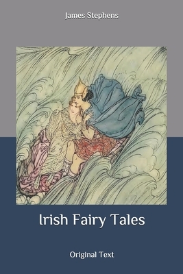 Irish Fairy Tales: Original Text by James Stephens